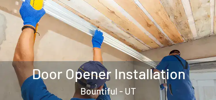  Door Opener Installation Bountiful - UT