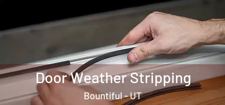 Door Weather Stripping Bountiful - UT