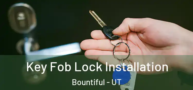 Key Fob Lock Installation Bountiful - UT